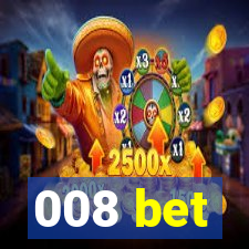 008 bet